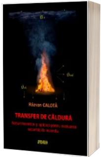 Transfer de caldura. Notiuni teoretice si aplicatii pentru evaluarea securitatii la incendiu