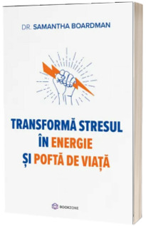 Transforma stresul in energie si pofta de viata