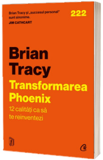 Transformarea Phoenix. 12 calitati ca sa te reinventezi