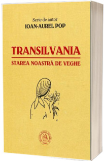 Transilvania, starea noastra de veghe