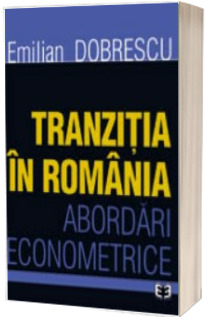 Tranzitia in Romania. Abordari econometrice