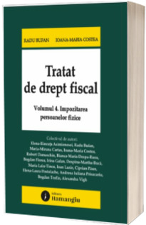 Tratat de drept fiscal. Impozitarea persoanelor fizice