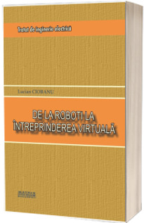 Tratat de inginerie electrica.De la roboti la intreprinderea virtuala