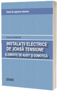 Tratat de inginerie electrica. Instalatii electrice de joasa tensiune. Elemente de audit si domotica