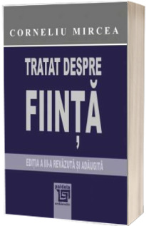 Tratat despre fiinta. Editia a III-a, revizuita si adaugita