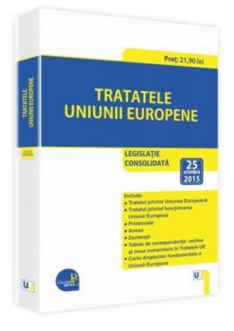 Tratatele Uniunii Europene: legislatie consolidata: 25 octombrie 2015