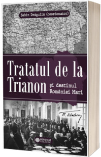 Tratatul de la Trianon si destinul Romaniei Mari