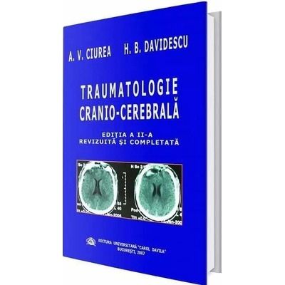 Traumatologie cranio-cerebrala. Editia a II-a, revizuita si completata