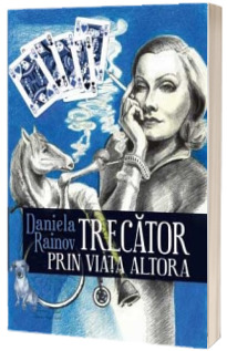 Trecator prin viata altora - Daniela Rainov