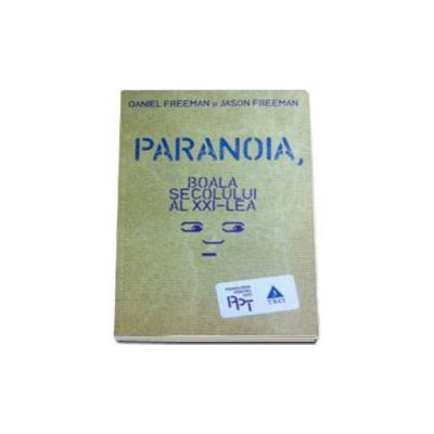 Paranoia, boala secolului al XXI-lea -  Daniel Freeman