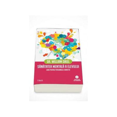 Sanatatea mentala a elevului. Ghid pentru personalul didactic (Educatie si formare)