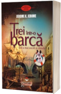 Trei intr-o barca, fara a mai socoti si cainele (Jerome K. Jerome)