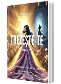 Trezeste-te. Cartea 10: Activeaza bucuria de a EXISTA