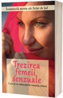 Trezirea femeii senzuale. Cum sa ne redescoperim inocenta erotica