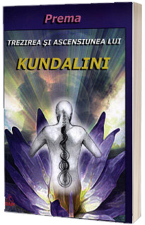 Trezirea si ascensiunea lui Kundalini