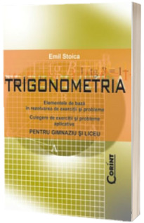 Trigonometria. Culegere de exercitii si probleme aplicative