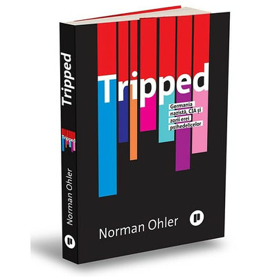 Tripped.Germania nazista, CIA si zorii erei psihedelicelor