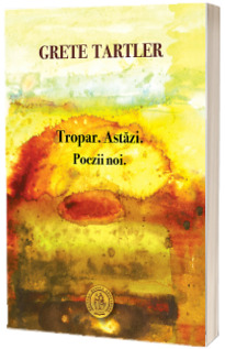 Tropar. Astazi. Poezii noi