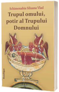 Trupul omului, potir al Trupului Domnului