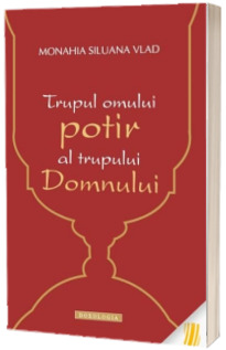 Trupul omului - Potir al trupului Domnului