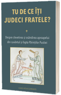 Tu de ce iti judeci fratele? Despre clevetirea si osandirea aproapelui