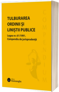 Tulburarea ordinii si linistii publice. Legea 61/1991