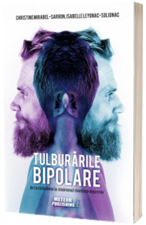 Tulburarile bipolare: de la ciclotimie la sindromul maniaco-depresiv