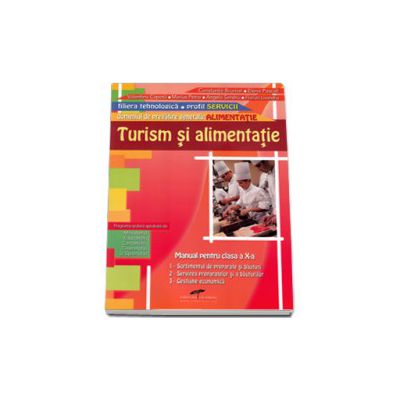 Turism si alimentatie. Manual manual pentru, clasa a X-a. Domeniul de pregatire generala: ALIMENTATIE