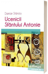 Ucenicii sfantului Antonie. Colectia hoffman esential 20