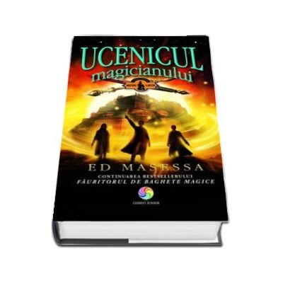 Ucenicul magicianului - Ed Masessa (Continuarea bestsellerului Fauritorul de baghete magice)