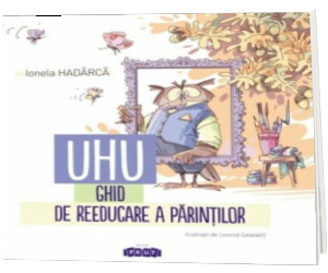 Uhu! Ghid de reeducare a parintilor