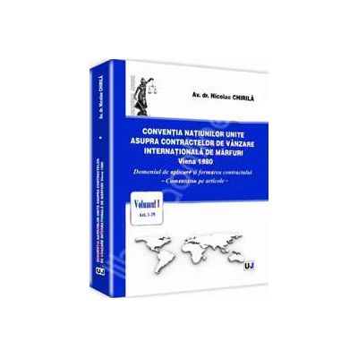 Conventia natiunilor unite asupra contractelor de vanzare internationala de marfuri. Vol. 1, art. 1-29