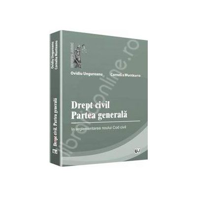 Drept civil. Partea generala. In reglementarea noului Cod civil
