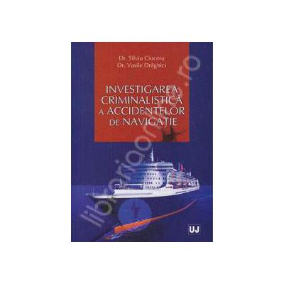 Investigarea criminalistica a accidentelor de navigatie