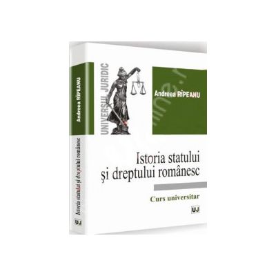 Istoria statului si dreptului romanesc. Curs universitar (Andreea Ripeanu)