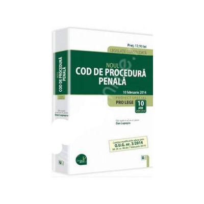 Noul Cod de procedura penala - Legislatie consolidata - 10 februarie 2014