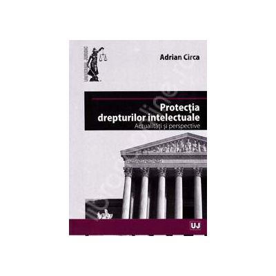 Protectia drepturilor intelectuale Actualitati si perspective