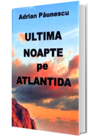 Ultima noapte pe Atlantida. Poezii vechi si noi