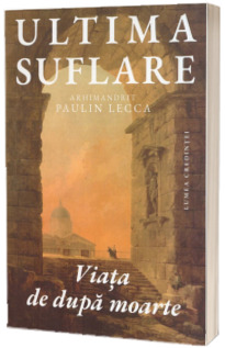 Ultima suflare. Viata de dupa moarte