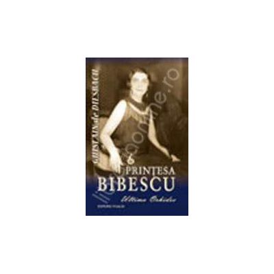 Printesa Bibescu - Ultima orhidee - Vol. I