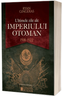 Ultimele zile ale Imperiului Otoman (1918-1922)