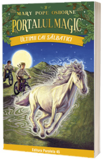 Ultimii cai salbatici. Portalul Magic numarul 31