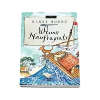 Ultimii naufragiati - Harry Horse