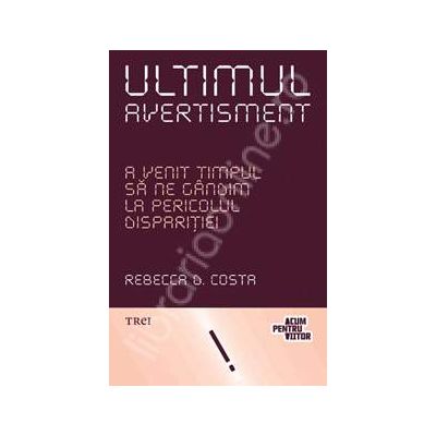 Ultimul avertisment. A intrat omenirea intr-un impas?