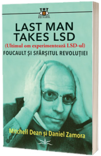 Ultimul om experimenteaza LSD-ul. Foucault si sfarsitul revolutiei