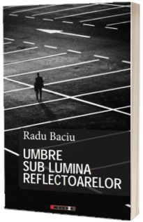 Umbre in lumina reflectoarelor