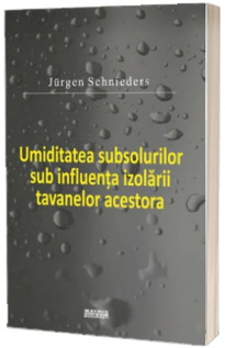 Umiditatea subsolurilor sub influenta izolarii tavanelor acestora (traducere din limba germana)