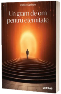 Un gram de om pentru eternitate