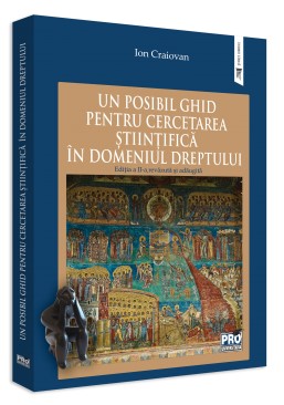 Un posibil ghid pentru cercetarea stiintifica in domeniul dreptului. Editia a II-a, revazuta si adaugita