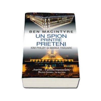 Un spion printre prieteni - Ben Macintyre